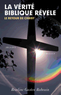 LA Verite Biblique Revele: Le Retour De Christ