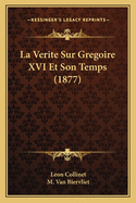 La Verite Sur Gregoire XVI Et Son Temps (1877)