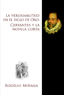 La Verosimilitud En El Siglo de Oro: Cervantes y La Novela Corta