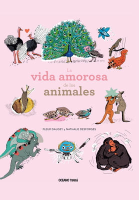 La Vida Amorosa de Los Animales - Daugey, Fleur, and Desforges, Nathalie