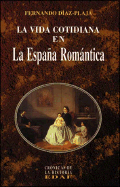 La Vida Cotidiana En La Espa~na Romantica