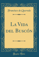 La Vida del Buscon (Classic Reprint)