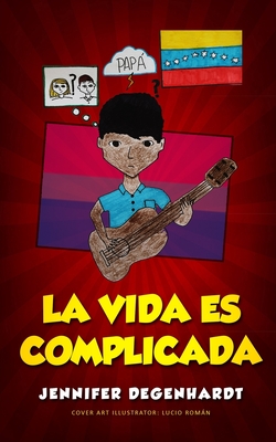 La vida es complicada - Andr?s, Ana (Editor), and Romn, Lucio (Illustrator), and Degenhardt, Jennifer