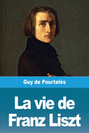 La vie de Franz Liszt