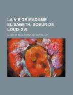 La Vie de Madame Elisabeth, Soeur de Louis XVI
