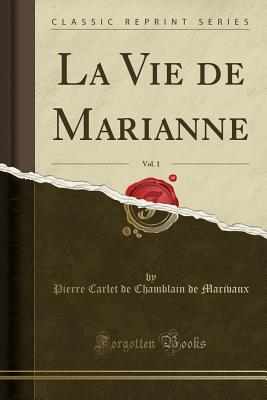 La Vie de Marianne, Vol. 1 (Classic Reprint) - Marivaux, Pierre De