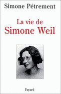 La vie de Simone Weil - Petrement, Simone