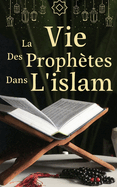 La vie des proph?tes dans l'islam