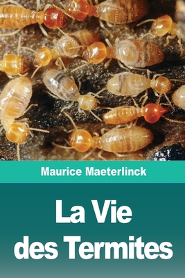 La Vie des Termites - Maeterlinck, Maurice