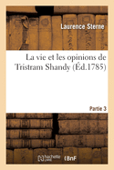 La Vie Et Les Opinions de Tristram Shandy. Partie 3