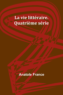 La vie littraire. Quatrime srie