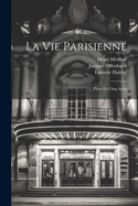 La Vie Parisienne: Piece En Cinq Actes