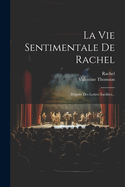 La Vie Sentimentale De Rachel: D'aprs Des Lettres Indites...