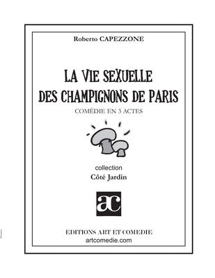 La vie sexuelle des champignons de Paris: Com?die en trois actes - Capezzone, Roberto