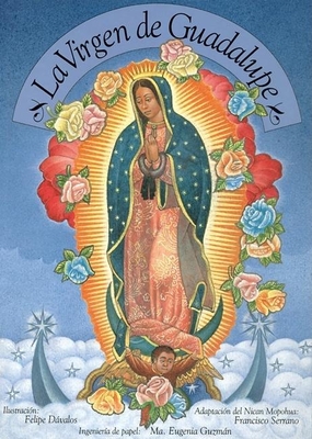 La Virgen de Guadalupe: Our Lady of Guadalupe, Spanish-Language Edition - Serrano, Francisco