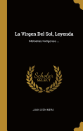 La Virgen del Sol, Leyenda: Melodias Indigenas ...