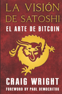 La Visin de Satoshi: El arte de Bitcoin