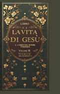 La Vita di Ges?: Il Vangelo dell'Eterna Prosperit? Volume III