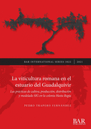 La viticultura romana en el estuario del Guadalquivir: Las prcticas de cultivo, produccin, distribucin y modelado SIG en la colonia Hasta Regia