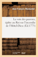 La Voix Des Pauvres, ?p?tre Au Roi Sur l'Incendie de l'H?tel-Dieu