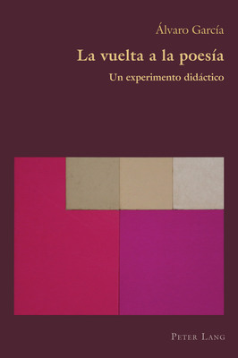 La vuelta a la poes?a: Un experimento didctico - Plapp, Laurel, and Canaparo, Claudio (Editor), and Garc?a, ?lvaro