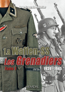 La Waffen-SS: 1939-1945 &#8288;-- Les Grenadiers Volume 1