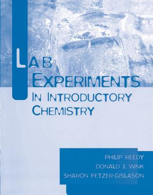 Lab Experiments in Introductory Chemistry - Reedy, Phil, and Wink, Donald J, and Fetzer-Gislason, Sharon