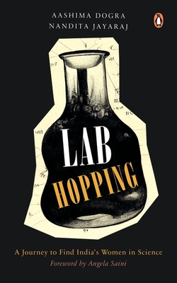 Lab Hopping: Women Scientists in India - Jayaraj, Nandita, and Dogra, Aashima