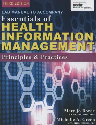 Lab Manual for Green/Bowie's Essentials of Health Information  Management: Principles and Practices, 3rd - Green, Michelle A., and Bowie, Mary Jo