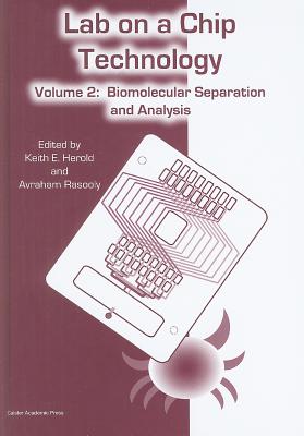 Lab-on-a-Chip Technology (Vol. 2): Biomolecular Separation and Analysis - Herold, Keith E (Editor), and Rasooly, Avraham (Editor)