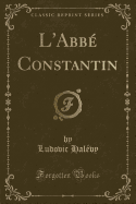 L'Abb Constantin (Classic Reprint)