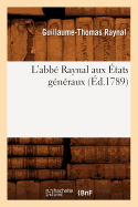 L'Abb? Raynal Aux ?tats G?n?raux (?d.1789)