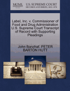 Label, Inc. V. Commissioner of Food and Drug Administration U.S. Supreme Court Transcript of Record with Supporting Pleadings