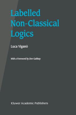 Labelled Non-Classical Logics - Vigan, Luca