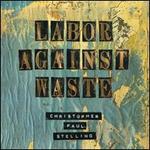 Labor Against Waste