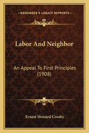 Labor and Neighbor: An Appeal to First Principles (1908)