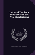 Labor and Textiles; a Study of Cotton and Wool Manufacturing