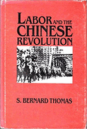 Labor and the Chinese Revolution: Class Strategies and Contradictions of Chinese Communism, 1928-1948