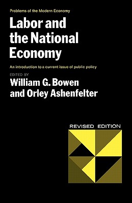 Labor and the National Economy - Ashenfelter, Orley (Editor), and Bowen, William G. (Editor)