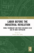 Labor Before the Industrial Revolution: Work, Technology and Their Ecologies in an Age of Early Capitalism