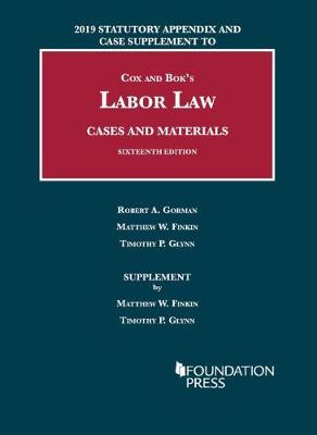 Labor Law, Cases and Materials, 2019 Statutory Appendix and Case Supplement - Finkin, Matthew W., and Glynn, Timothy P.