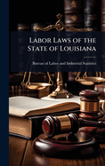 Labor Laws of the State of Louisiana