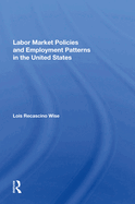 Labor Market Policies and Employment Patterns in the United States