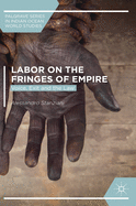 Labor on the Fringes of Empire: Voice, Exit and the Law