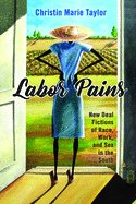 Labor Pains: New Deal Fictions of Race, Work, and Sex in the South