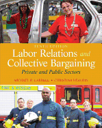 Labor Relations and Collective Bargaining: Private and Public Sectors