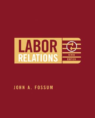 Labor Relations: Development, Structure, Processes - Fossum, John A, and Fossum John