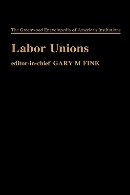 Labor Unions - Fink, Gary M