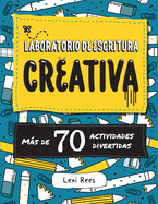 Laboratorio de escritura creativa: Ms de 70 actividades divertidas