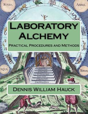 Laboratory Alchemy: Practical Procedures and Methods - Hauck, Dennis William